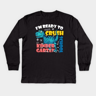 I'm Ready To Crush Kindergarten Dinosaur Back To School Kids Long Sleeve T-Shirt